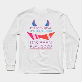 It's Been Real Long Sleeve T-Shirt